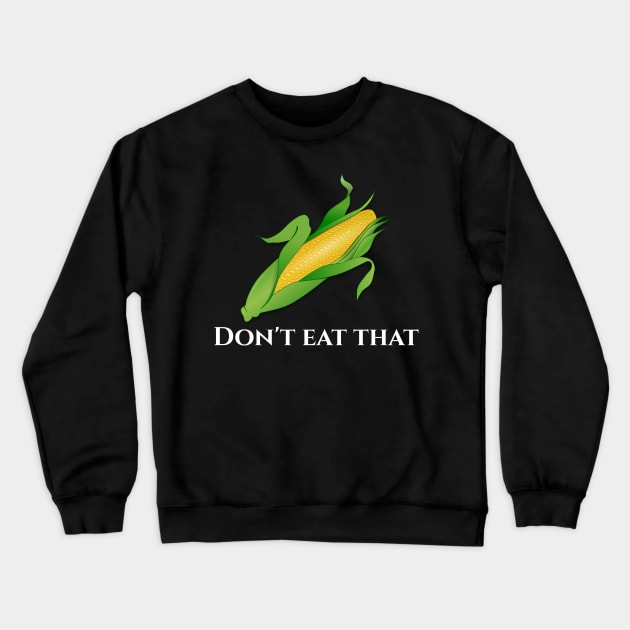 Carnivore Diet Funny Anti Vegan Zero Carb Don't Eat That Crewneck Sweatshirt by Styr Designs